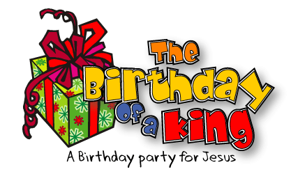 Birthday Party For Jesus - Party for a King
